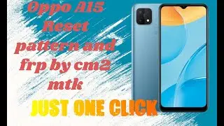 Oppo A15 Reset pattern and frp by cm2 mtk