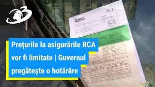 Preţurile la asigurările RCA vor fi limitate | Guvernul pregăteşte o hotărâre