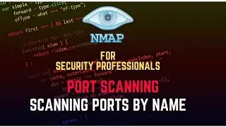 Scanning Ports by name - Nmap for Security Professionals