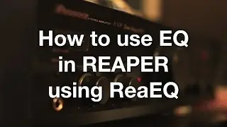 How to use EQ in REAPER using ReaEQ