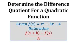 Ex 2:  The Difference Quotient (Quadratic Function)