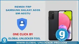 Remove Frp Samsung Galaxy A03S SM A037U By Global Unlocker Pro