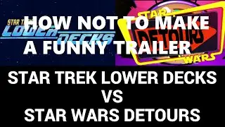 Star Trek Lower Decks Trailer As Not Funny As Star Wars Detours Trailer