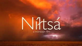 Níłtsą́ // A Monsoon Film (4K, 8K)