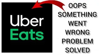 How To Solve Uber Eats App Oops Something Went Wrong Please Try Again Later Problem