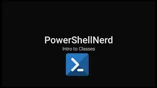 Learn PowerShell Classes NOW! Intro to PowerShell Classes