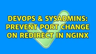 DevOps & SysAdmins: Prevent port change on redirect in nginx (4 Solutions!!)