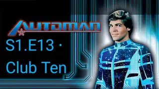 Automan S1.E13 ∙ Club TenSat, Aug 25, 1984