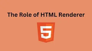 The Role of HTML Renderer || HTML Renderer