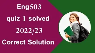 Eng503 quiz 1 file 2 solved/eng503 quiz 1 solution #eng503quiz1,2022#vu #helpforyou