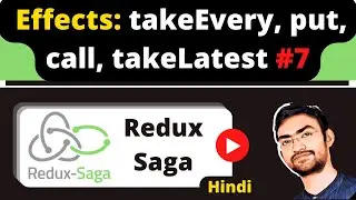 Redux Saga #7: Mastering Effects: Put, TakeEvery, TakeLatest, and Call