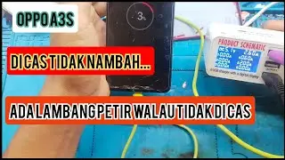 OPPO A3S DI CAS TIDAK NAMBAH DAN ADA LAMBANG PETIR WALAI TIDAK DI CAS...