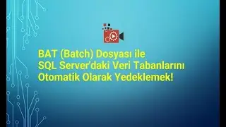 BAT (Batch) Dosyası ile SQL Server'daki Veri Tabanlarını Otomatik Olarak Yedeklemek!