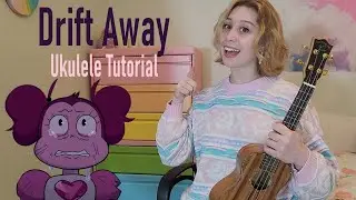 Drift Away - Ukulele Tutorial / Steven Universe