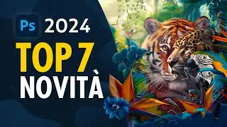 Photoshop 2024 - 7 Novità che devi ASSOLUTAMENTE Conoscere!