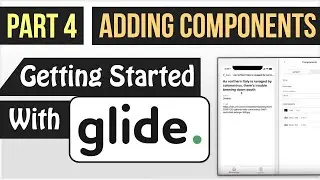 Adding Components To Your Glide App - (Getting Started with Glide - Part 4)