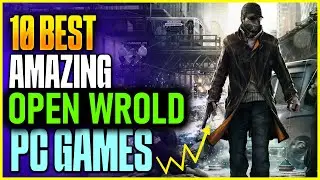 You Won't Believe the Top 10 Best Open World Games With the Best Stories