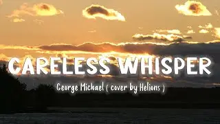 Careless Whisper - George Michael ( cover by Helions ) [Lyrics/Vietsub]
