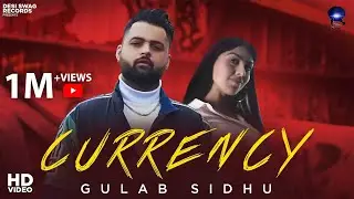 Currency | Gulab Sidhu | Desi Swag Records | Latest Punjabi Song 2022