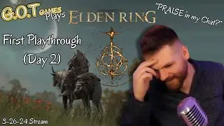 G.O.T Games FIRST Playthrough of Elden Ring [Day 2]  3-26-24 Stream