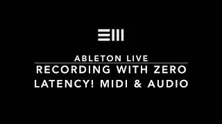 Recording with ZERO Latency! MIDI and Audio. Easy Ableton Live Tips.