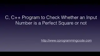 C, C++ Program to Check Whether an Input Number is a Perfect Square or not