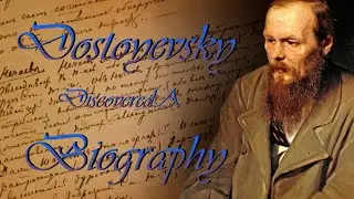 Dostoyevsky Discovered: A Biography