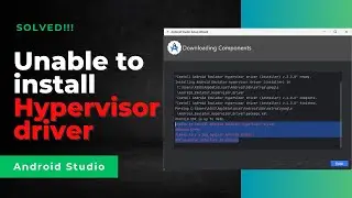 Unable to install Android Emulator Hypervisor Driver for AMD processor | Android Studio