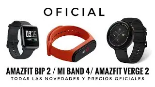 Xiaomi Mi Band 4/ AmazFit Bip 2 /Amazfit Verge 2 - Novedades y Precios