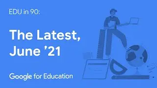 EDU in 90: The Latest, June 2021