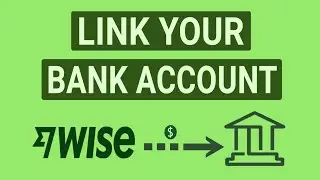 How to Link Your Bank Account to Wise | Connect Bank Account to Wise (Add Bank on Wise)