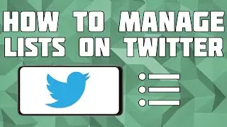 How to Manage Twitter Lists on Mobile [Leave Lists on Twitter]!