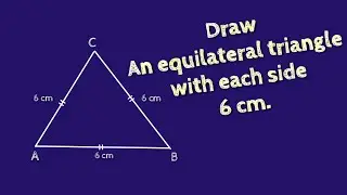 How to draw an equilateral triangle with side 6 cm. shsirclasses.