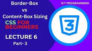 CSS Tutorial: 6 Box Sizing - Border-Box   | Web Development Tutorial Lecture- 6 Part-3