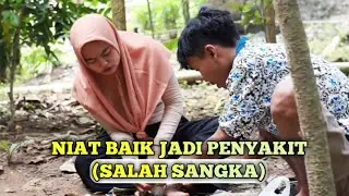 Niat Baik Jadi Penyakit (Salah sangka)