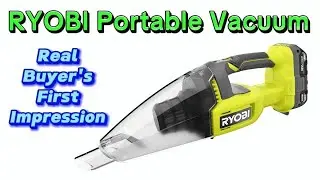 RYOBI Portable Vacuum Real Buyer's First Impression