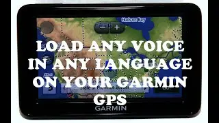 How To Change The Guidance Voices Of Your Garmin GPS To Your Own Voice In Any Language In The World