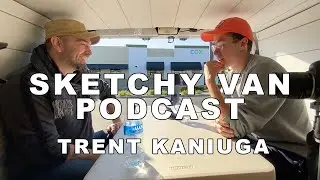 Sketchy Van Podcast #33 - Trent Kaniuga