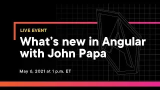 What’s new in Angular with John Papa