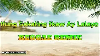 Kung Sakaling Ikaw Ay Lalayo - J Brothers ( REGGAE ) Dj Rafzkie Remix