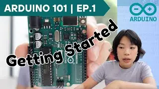 Arduino 101 | Episode 1: Getting Started