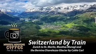 Intro To Switzerland by Train! St. Moritz, Muottas Muragl, and Bernina Diavolezza Glacier Visits!