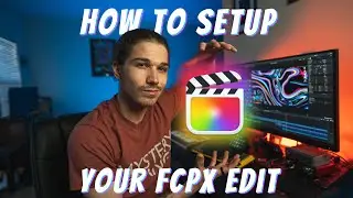 How to Setup Your FCPX Edit!