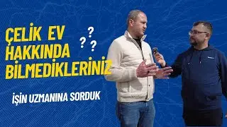 Çelik Ev Hakkında Bilmedikleriniz! İşin Uzmanı: Fatih Kaya