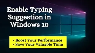 Windows 10 Typing Suggestion | Enable Typing Auto Suggestions While Typing | Typing Suggestions