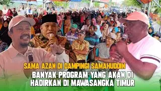 SAMAHUDDIN DAMPINGI SAMA AZAN BANYAK PROGRAM YANG AKAN DI HADIRKAN DI MAWASANGKA TIMUR