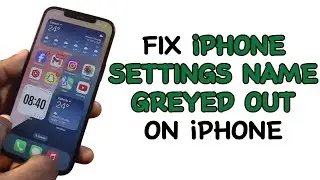 How to Fix iPhone Settings Name Greyed Out on iPhone