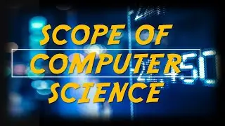 Unveiling the Scope of Computer Science and Cyber Tech