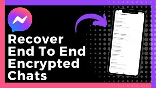 How To Recover End To End Encrypted Chats On Messenger (Update)