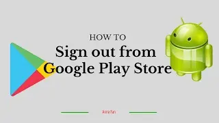 Android: How to Sign out of Google Play Store | Log off  or Completely Remove Account